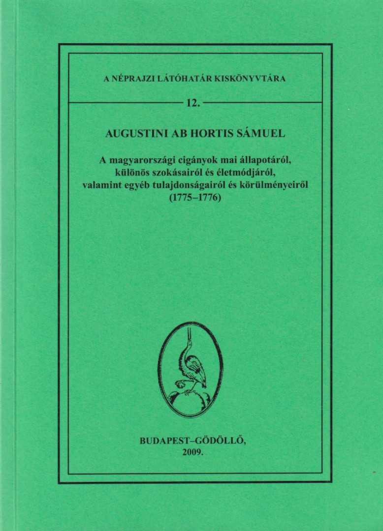 Deáky Zita (szerk.), Nagy Pál (szerk.), Augustini ab Hortis Sámuel - A magyarországi cigányok mai állapotáról, különös szokásairól és életmódjáról, valamint egyéb tulajdonságairól és körülményeiről (dedikált) [antikvár]