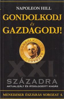 Napoleon Hill - Gondolkodj és gazdagodj! [antikvár]