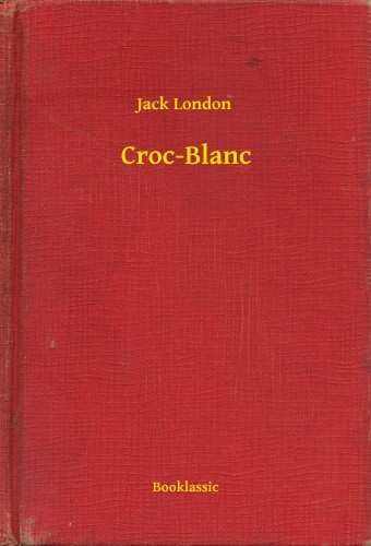 Jack London - Croc-Blanc [eKönyv: epub, mobi]