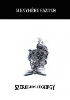 Eszter Menyhért - SZERELEM JÉGHEGY [eKönyv: epub, mobi]