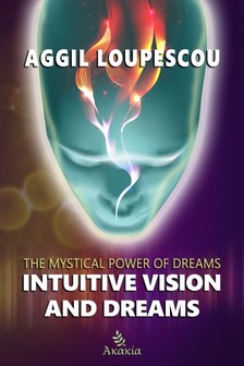 Loupescou Aggil - Intuitive Vision and Dreams [eKönyv: epub, mobi]