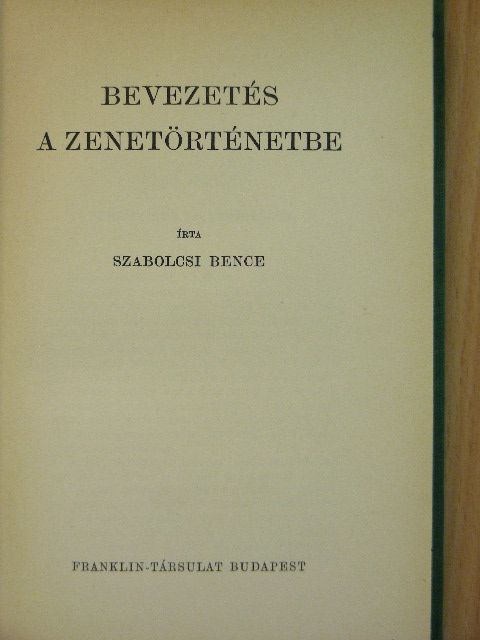 Szabolcsi Bence - Bevezetés a zenetörténetbe [antikvár]