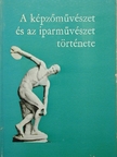 Dr. Sógor Györgyné - A képzőművészet és az iparművészet története [antikvár]