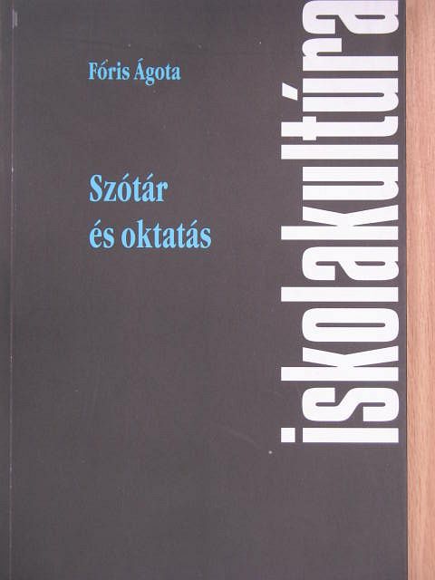Fóris Ágota - Szótár és oktatás [antikvár]
