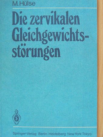 Dr. Manfred Hülse - Die zervikalen Gleichgewichtsstörungen [antikvár]