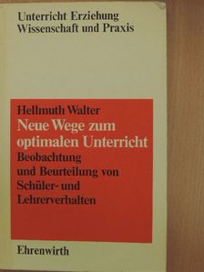 Hellmuth Walter - Neue wege zum optimalen Unterricht [antikvár]