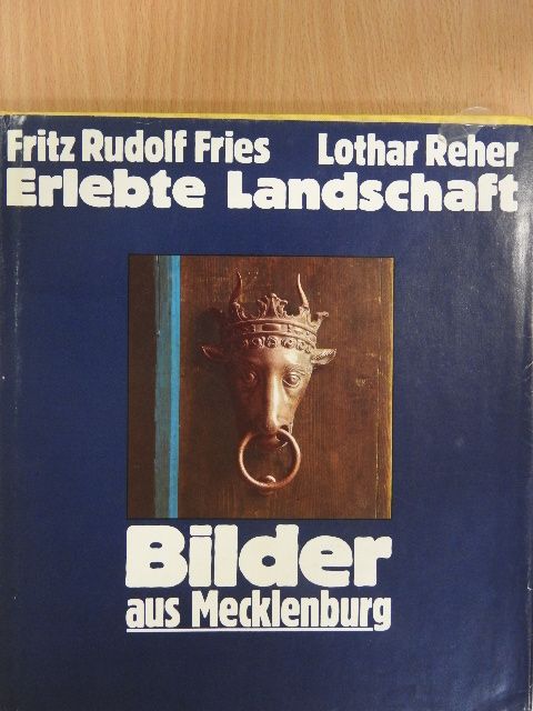 Fritz Rudolf Fries - Erlebte Landschaft [antikvár]