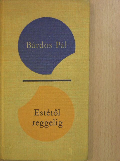 Bárdos Pál - Estétől reggelig [antikvár]