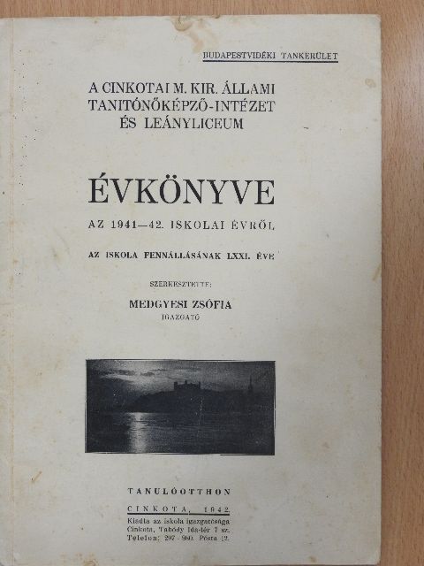 A Cinkotai M. Kir. Állami Tanitónőképző-Intézet és Leányliceum Évkönyve az 1941-42. iskolai évről [antikvár]