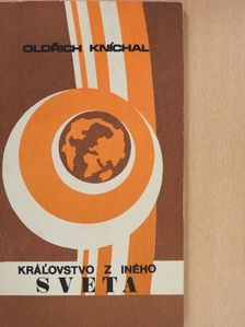 Oldrich Kníchal - Král'ovstvo z iného sveta (dedikált példány) [antikvár]