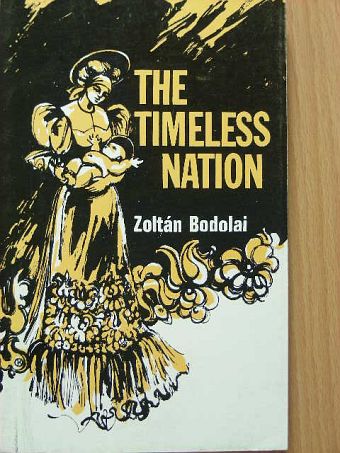 Bodolai Zoltán - The Timeless Nation [antikvár]