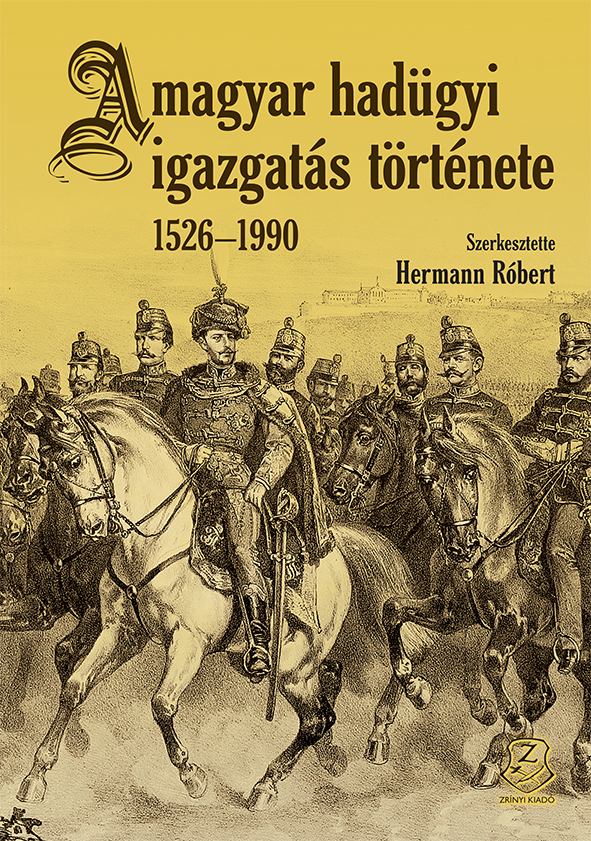 A magyar hadügyi igazgatás története 1526 - 1990