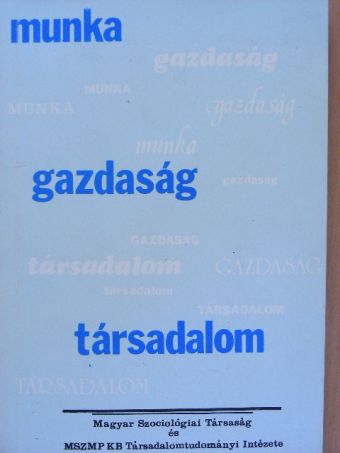 Ferge Zsuzsa - Munka, gazdaság, társadalom [antikvár]