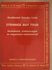 Zsoldosné Kovács Lívia - Strange but true [antikvár]