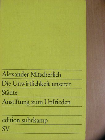Alexander Mitscherlich - Die Unwirtlichkeit unserer Städte [antikvár]