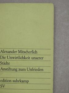 Alexander Mitscherlich - Die Unwirtlichkeit unserer Städte [antikvár]