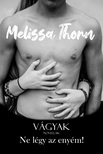 Thorn Melissa - Vágyak novellák - Ne légy az enyém! [eKönyv: epub, mobi]