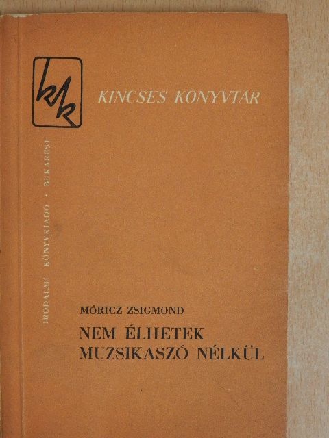 Móricz Zsigmond - Nem élhetek muzsikaszó nélkül [antikvár]