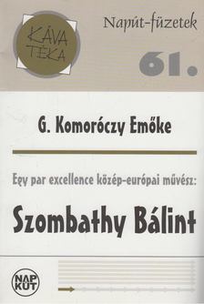 G. Komoróczy Emőke - Egy par excellence közép-európai művész: Szombathy Bálint [antikvár]