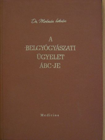 Dr. Molnár István - A belgyógyászati ügyelet ÁBC-je [antikvár]