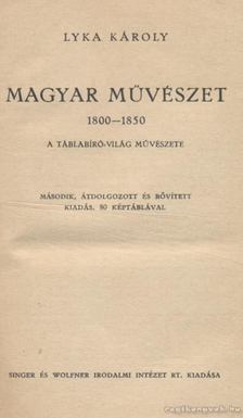 LYKA KÁROLY - Magyar művészet 1800-1850 [antikvár]