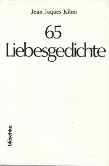 Jean Jacques Kihm - 65 Liebesgedichte [antikvár]