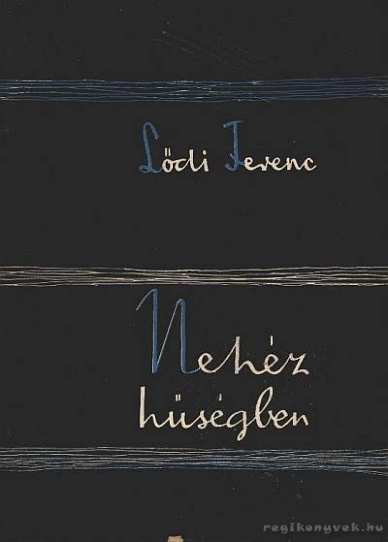 Lődi Ferenc - Nehéz hűségben [antikvár]