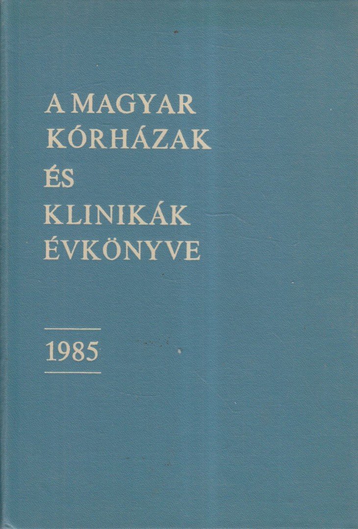 Sandner Zoltán - A magyar kórházak és klinikák évkönyve 1985 [antikvár]