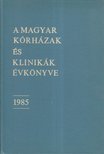 Sandner Zoltán - A magyar kórházak és klinikák évkönyve 1985 [antikvár]
