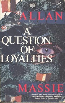 MASSIE, ALLAN - A Question of Loyalties [antikvár]