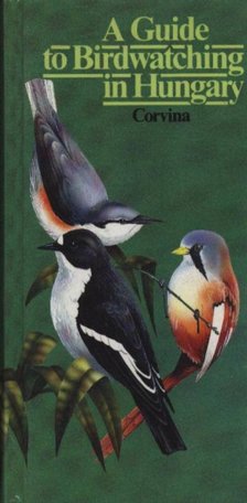 Gerard Gorman - A Guide to Birdwatching in Hungary [antikvár]