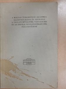A Magyar Tudományos Akadémia állásfoglalásai és ajánlásai a távlati műveltség tartalmára és az iskolai nevelőtevékenység fejlesztésére [antikvár]