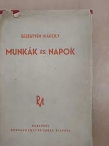 Sebestyén Károly - Munkák és napok [antikvár]
