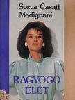 Sveva Casati Modignani - Ragyogó élet [antikvár]