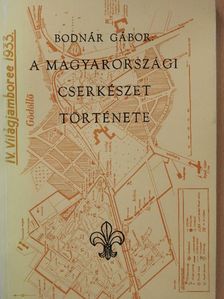 Bodnár Gábor - A magyarországi cserkészet története [antikvár]