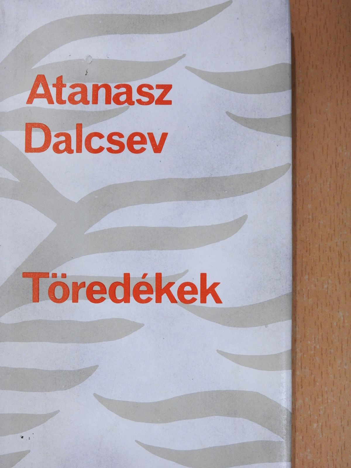 Atanasz Dalcsev - Töredékek (dedikált példány) [antikvár]