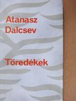 Atanasz Dalcsev - Töredékek (dedikált példány) [antikvár]
