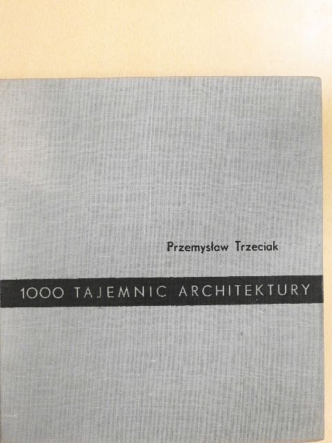 Przemyslaw Trzeciak - 1000 tajemnic architektury [antikvár]