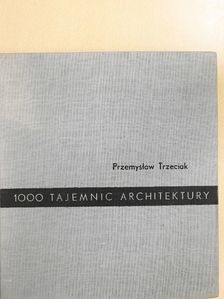 Przemyslaw Trzeciak - 1000 tajemnic architektury [antikvár]