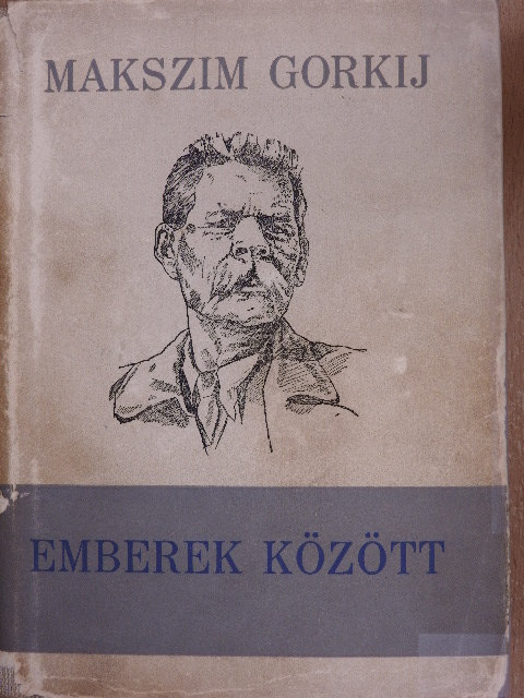 Makszim Gorkij - Emberek között [antikvár]