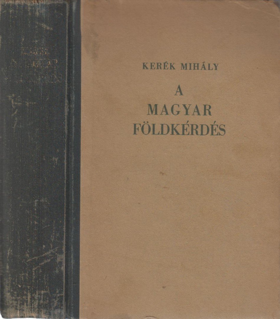 KERÉK MIHÁLY - A magyar földkérdés [antikvár]