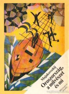 MAJAKOVSZKIJ - Oroszország, a művészet és mi [antikvár]
