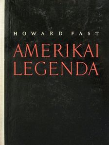Howard Fast - Amerikai legenda [antikvár]