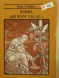 Otar Csiladze - Bárki, aki rám talál... [antikvár]