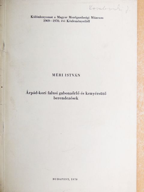 Méri István - Árpád-kori falusi gabonaőrlő és kenyérsütő berendezések [antikvár]