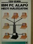 Cseh Kálmán - IBM PC alapú helyi hálózatok [antikvár]
