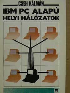 Cseh Kálmán - IBM PC alapú helyi hálózatok [antikvár]