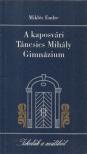 Miklós Endre - A kaposvári Táncsics Mihály Gimnázium [antikvár]