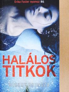 Robert Bryndza - Halálos titkok [antikvár]