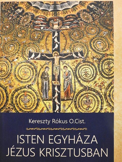 Kereszty Rókus O. Cist. - Isten Egyháza Jézus Krisztusban [antikvár]